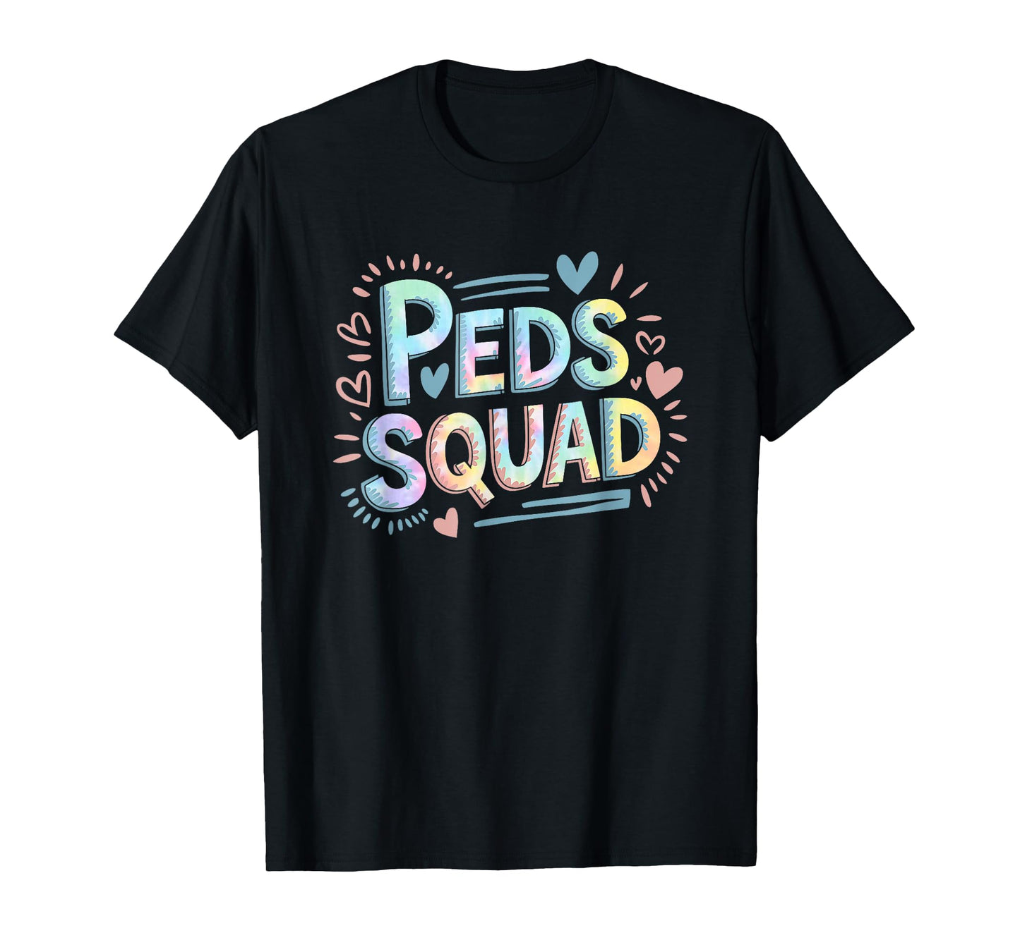 Peds Squad, Pediatrician Peds Nurse and Pediatric Tie Dye T-Shirt