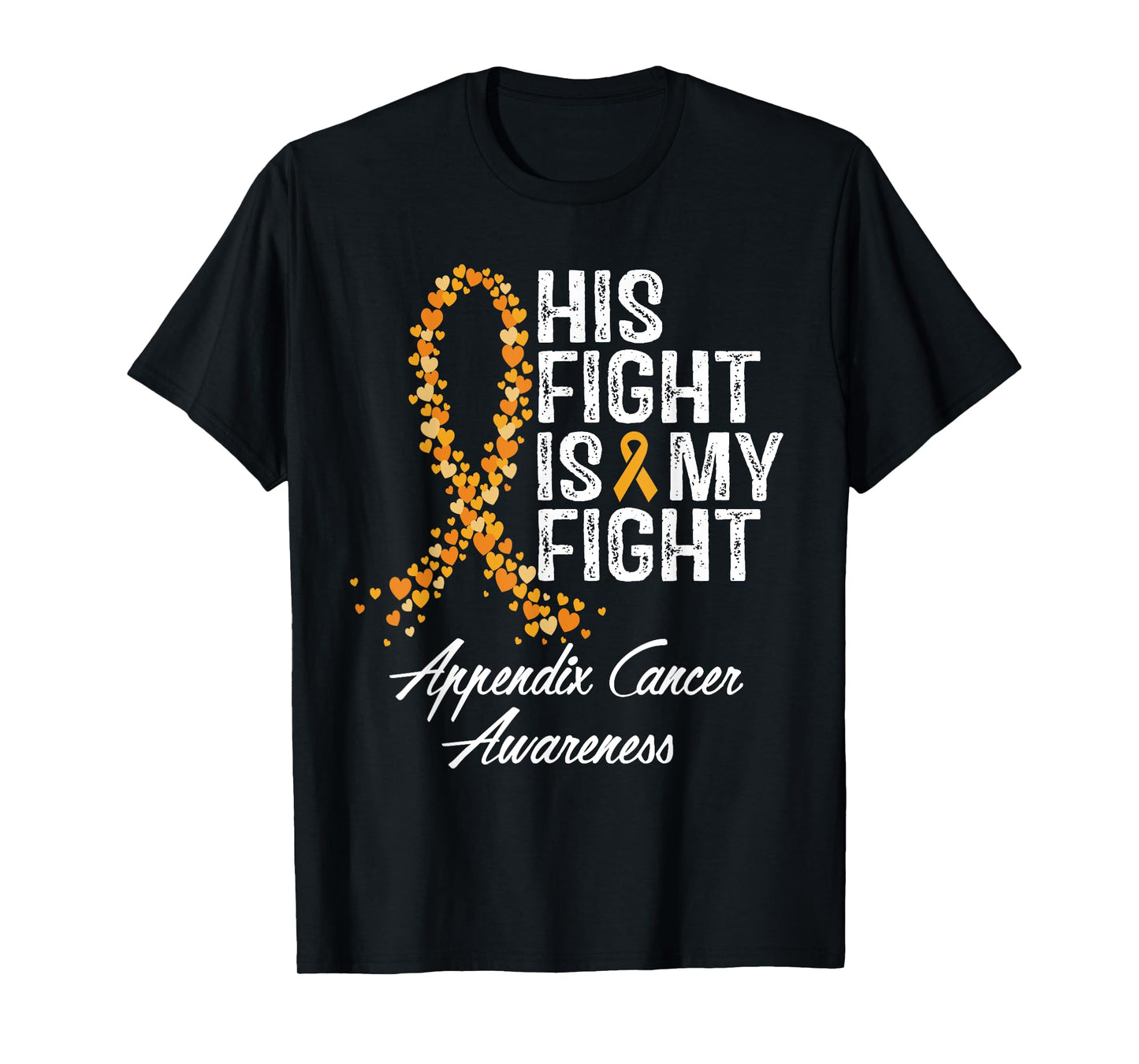 Appendix Cancer Awareness His Fight Is My Warrior Support T-Shirt