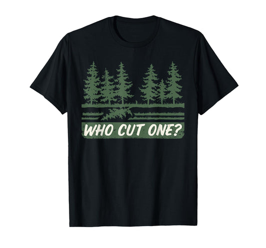 "Who cut one?" Fart Joke Tree Cutting And Farting Parody T-Shirt
