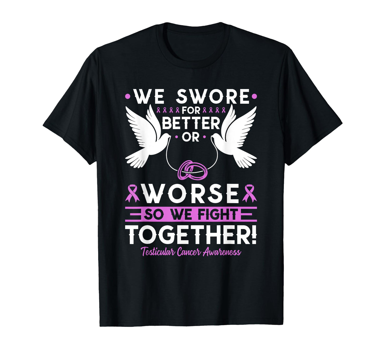 Testicular Cancer Awareness Spouse Husband Wife Support T-Shirt