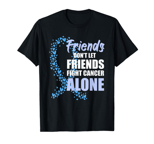 Friends Dont Let Friends Fight Cancer Alone Blue Ribbon T-Shirt