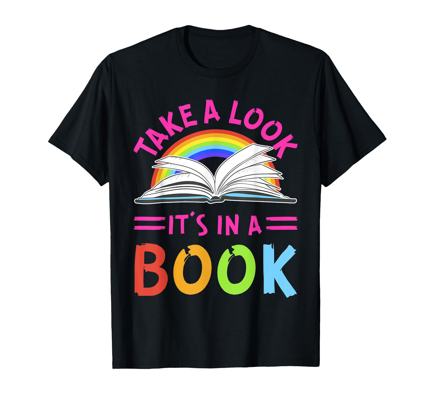 RainBow Take A Look It's In A Book Reading Funny T-Shirt