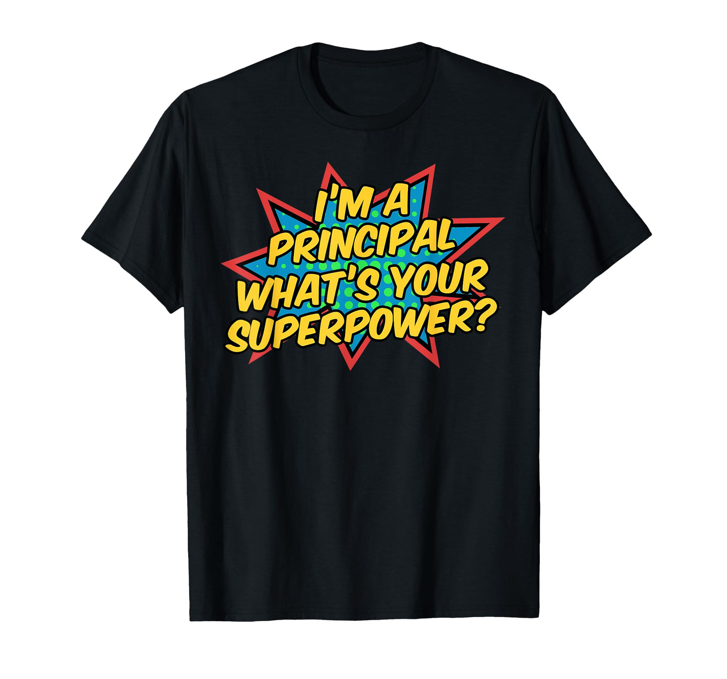 Im A Principal Whats Your Superpower Super School Principal T-Shirt
