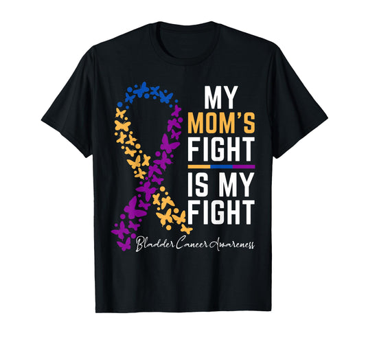Mom's Fight is My Fight Support Bladder cancer awareness T-Shirt
