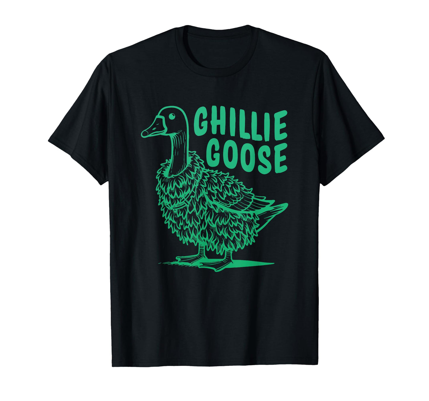 Ghillie Goose Funny Goose Lover Quote T-Shirt