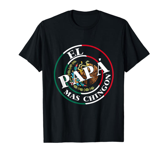 Father's Day El Papa Mas Chingon Funny Mexican Dad Spanish T-Shirt