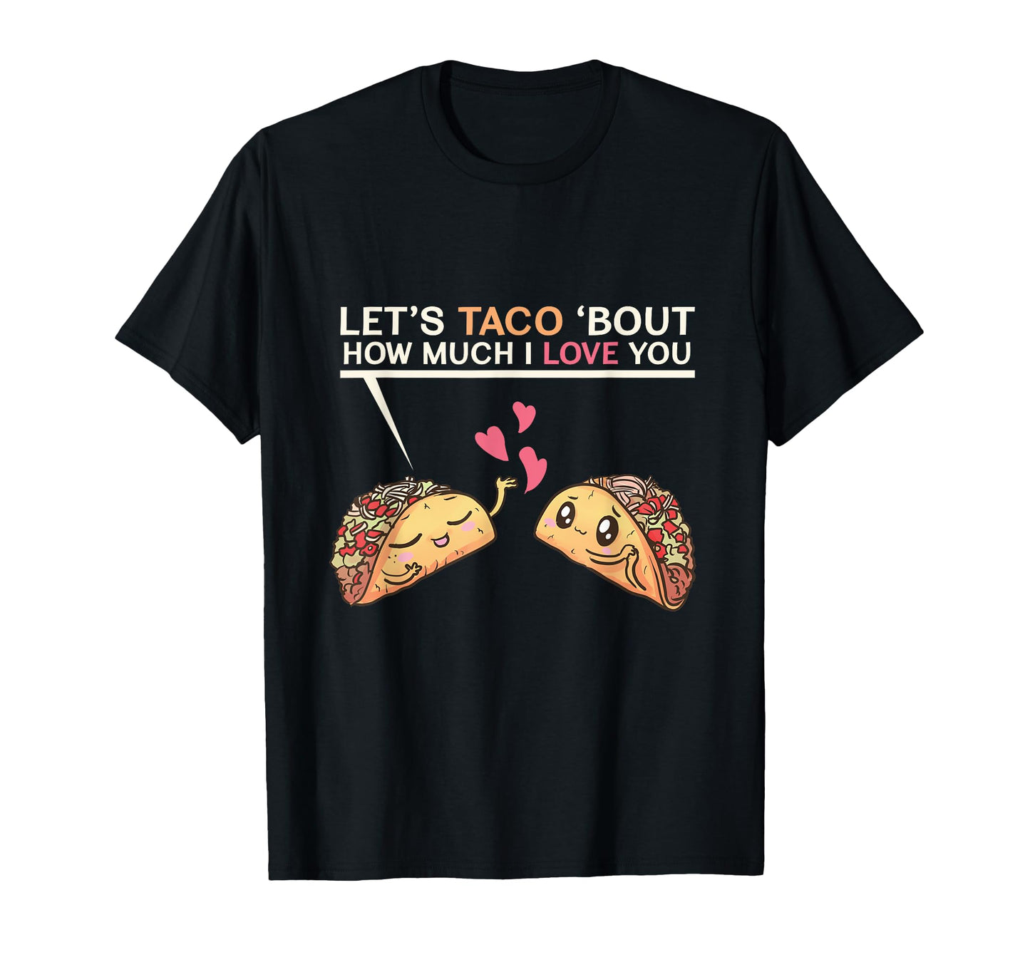 Let's Taco Bout How Much I Love You Valentine's Day Cute Pun T-Shirt
