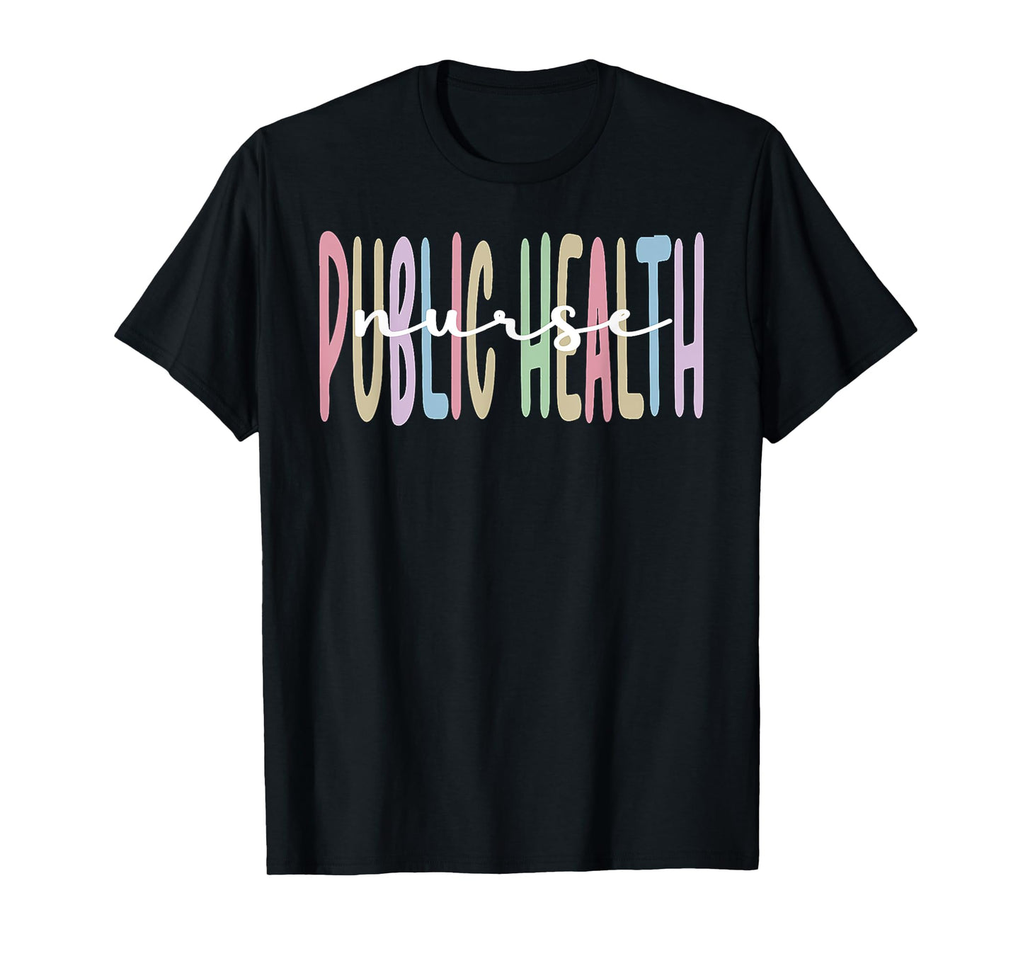 Public Health Nurse Appreciation Public Health Nursing T-Shirt