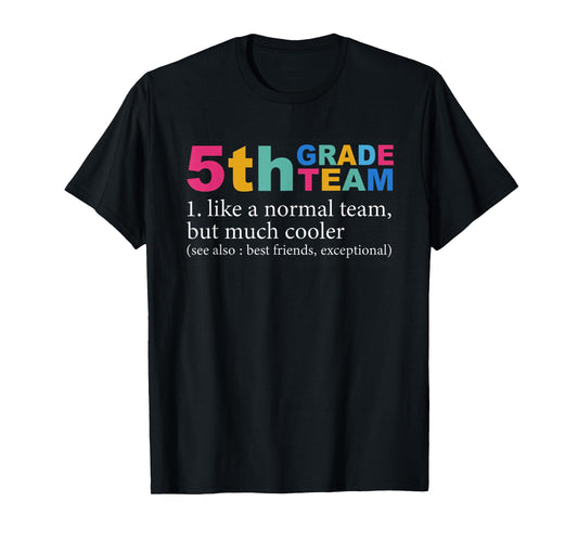 5th Grade Team Like A Normal Team But Much Cooler Teacher T-Shirt