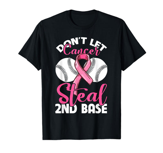 Don't Let Cancer Steal 2nd Base T-Shirt