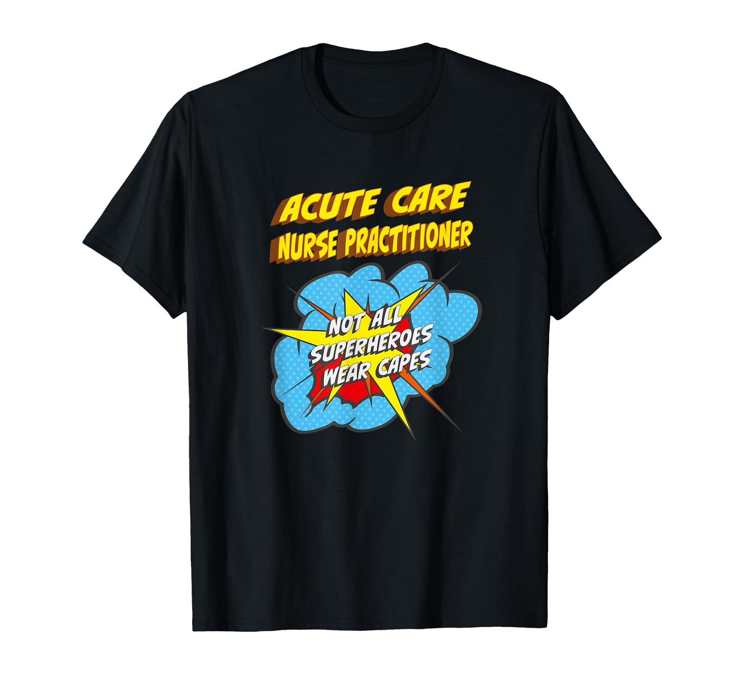 Acute Care Nurse Practitioner Funny Superhero Job T-Shirt