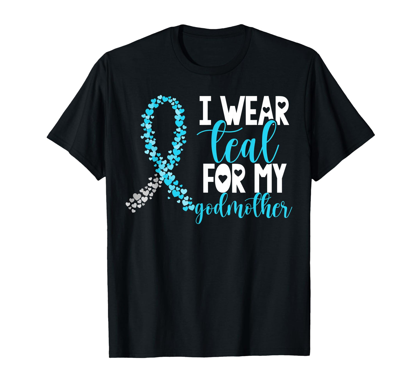 I Wear Teal For My Godmother Cervical Cancer Awareness T-Shirt