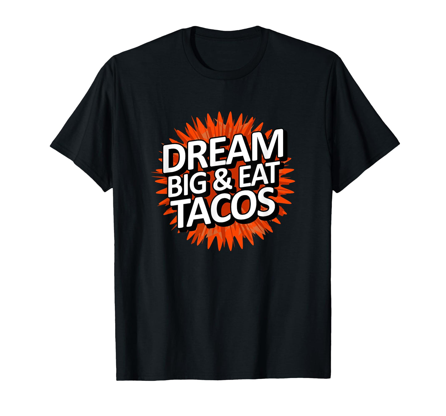 Dream Big Eat Tacos T-Shirt