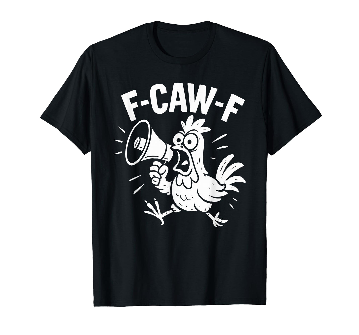 F-CAW-F Fcawf Funny Chicken Adult Humor Animal Men Women T-Shirt