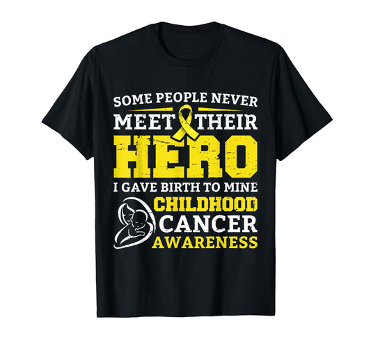 Some People Never Meet Their Hero I Gave Birth To Mine Child T-Shirt
