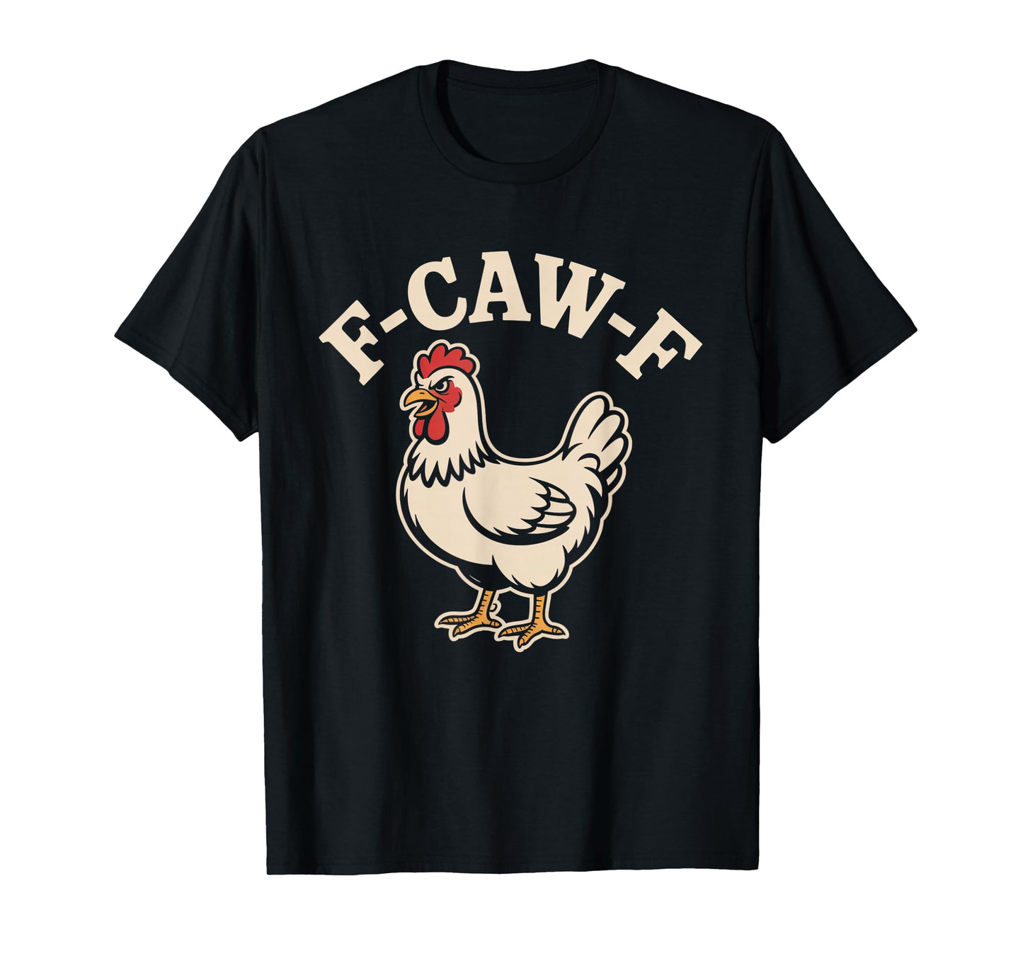 Funny F-CAW-F Chicken Humor Rooster T-Shirt