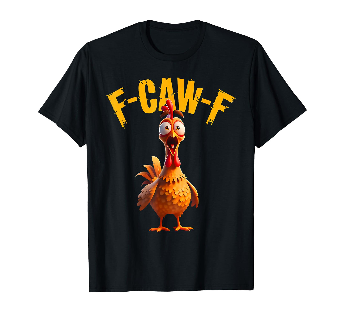 Funny F-Caw-F Chicken Rooster FCAWF Graphic for Men Women T-Shirt
