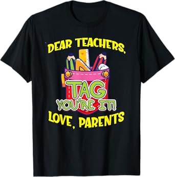Dear Teachers Tag You're It Love Parents Back To School Cute Men Women Kids T-Shirt