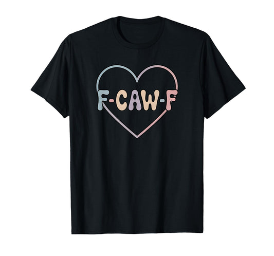 Cute F-CAW-F Tee with Heart Kind Design T-Shirt