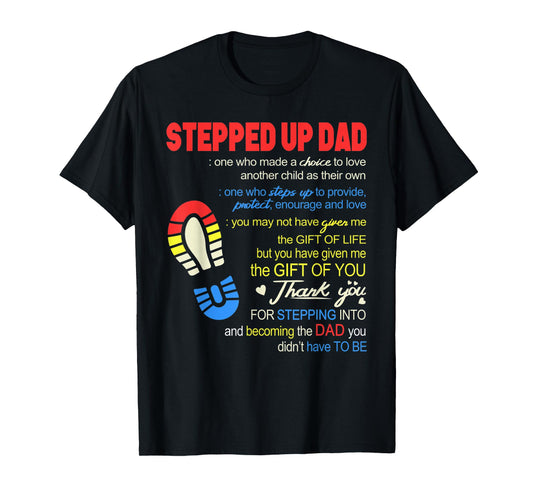 Stepped Up Dad One Who Made The Choice To Love Fathers Day T-Shirt