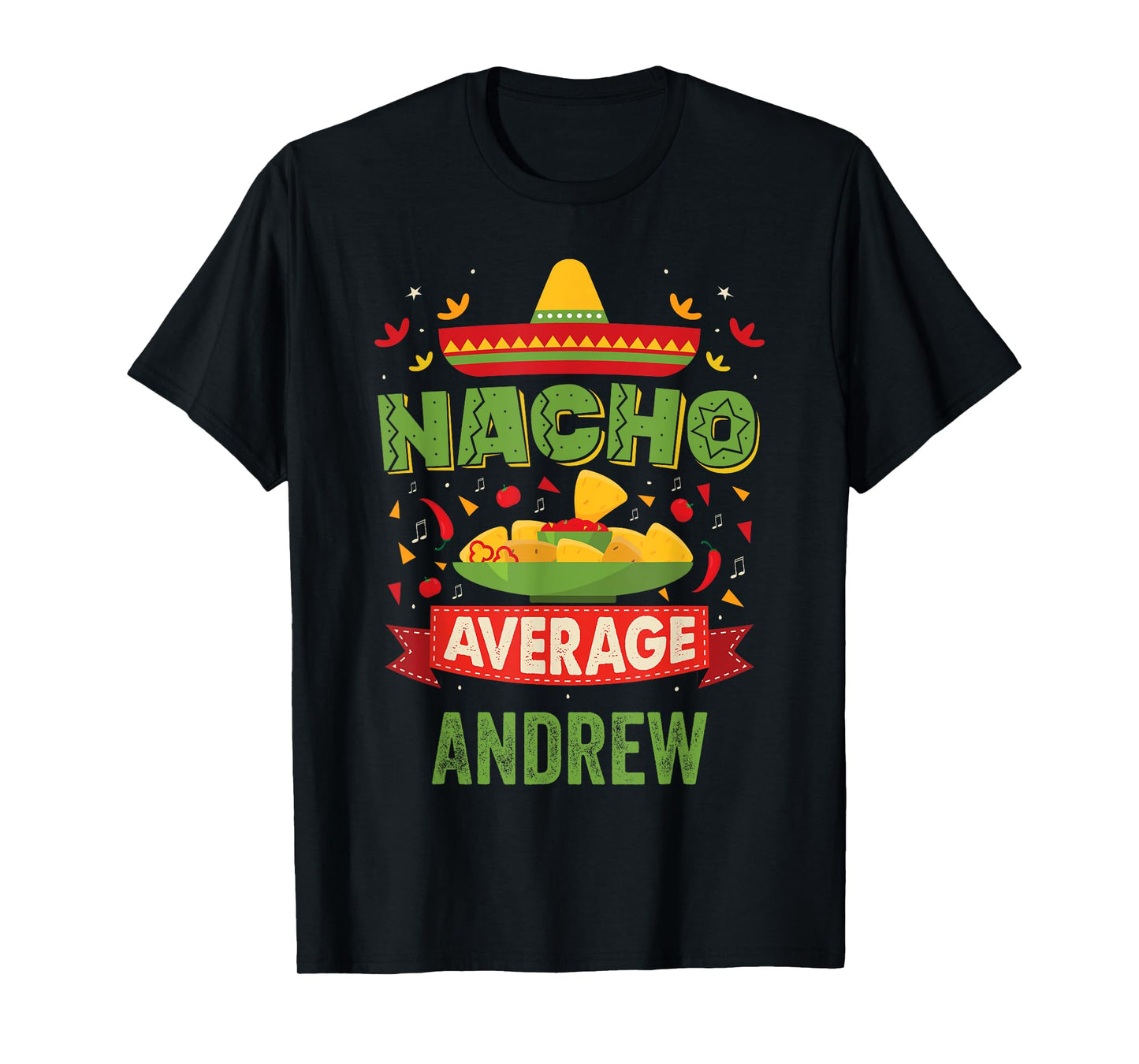 Nacho Average Andrew Funny Personalized Name Birthday Gift T-Shirt