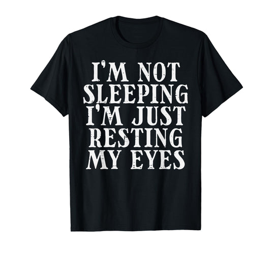 Not Sleeping Just Resting Eyes Fathers Day Dad Papa Daddy T-Shirt