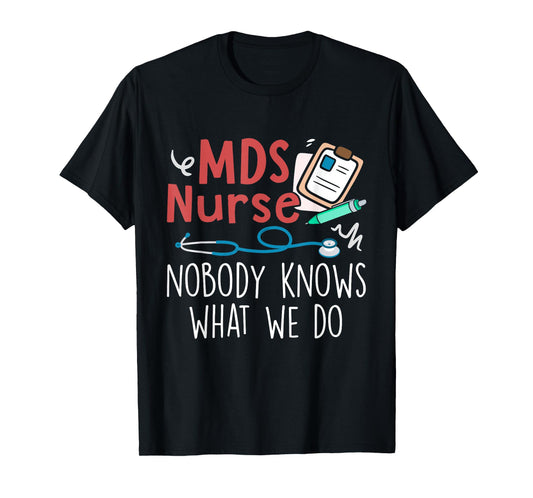 Cute MDS Nurse Life MDS Nurse Nobody Knows What We Do Unisex-Adults Black Short Sleeve Regular Fit Small T-Shirt