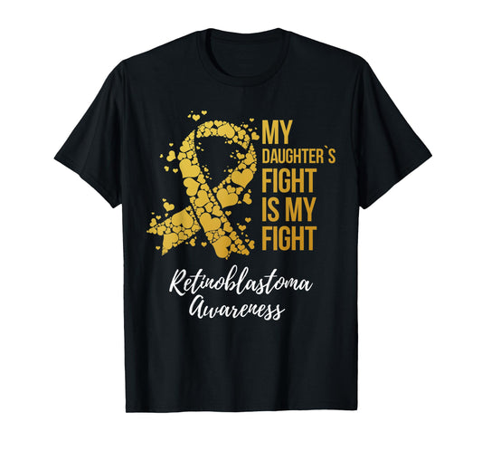 My Daughter’s Fight Is My Fight Retinoblastoma Awareness T-Shirt