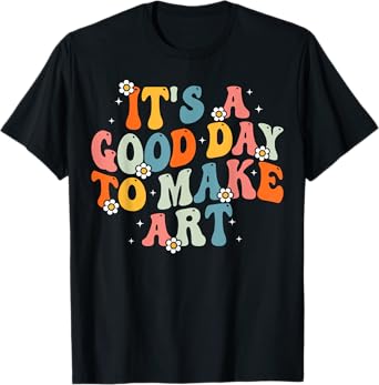 It's A Good Day To Make Some Art Artist Art Teacher Groovy T-Shirt for Men Women Kids