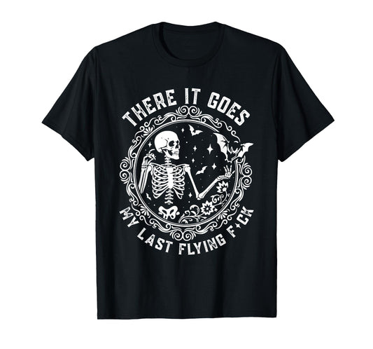 There It Goes My Last Flying F-ck Funny Cute and Sarcastic T-Shirt