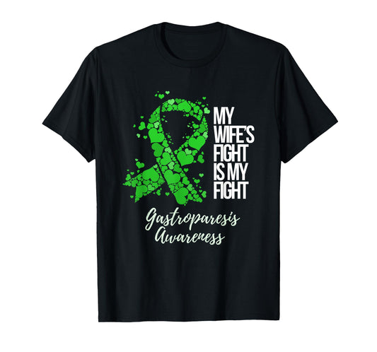 My Wife’s Fight Is My Fight Gastroparesis Awareness T-Shirt