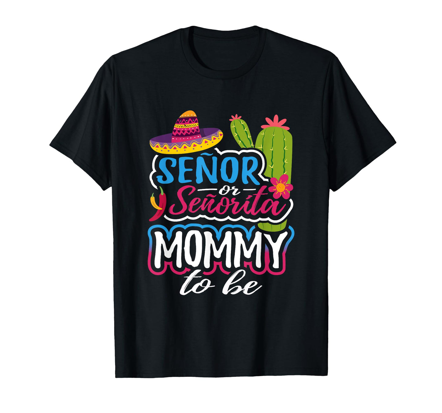 Senor Or Senorita Mommy To Be Gender Reveal Mexican Fiesta T-Shirt