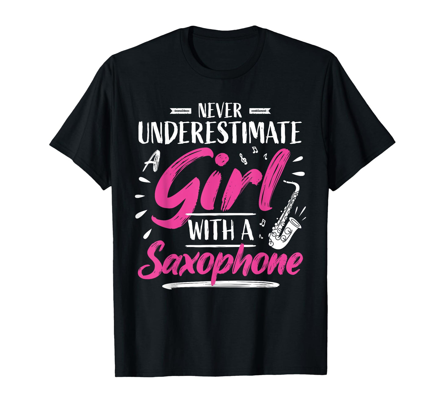 Saxophonist Saxist Sax Never Underestimate A Girl Saxophone T-Shirt
