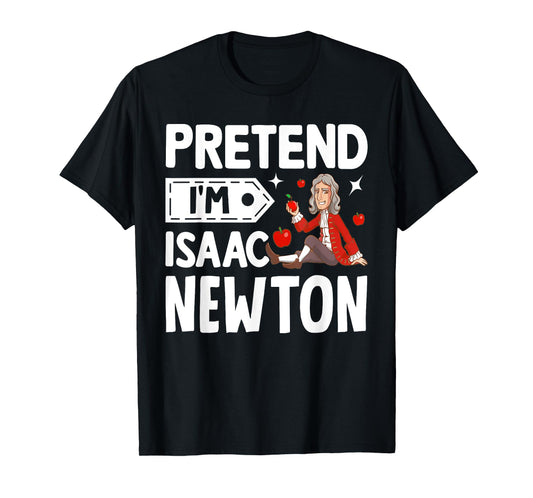 Pretend I'm Isaac Newton Costume Funny Halloween Party T-Shirt