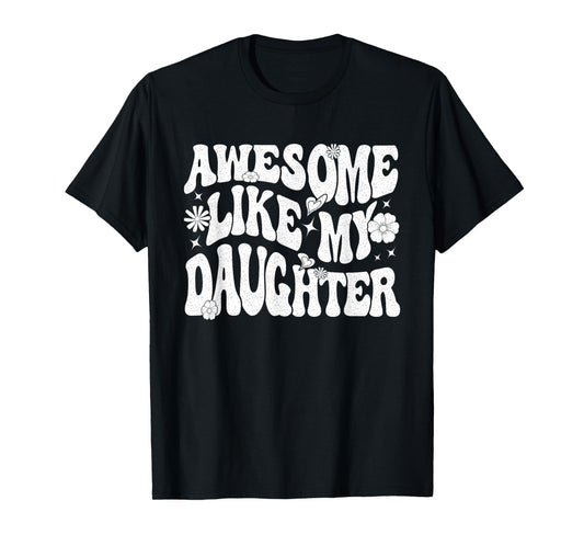 Awesome Like My Daughter T-Shirt