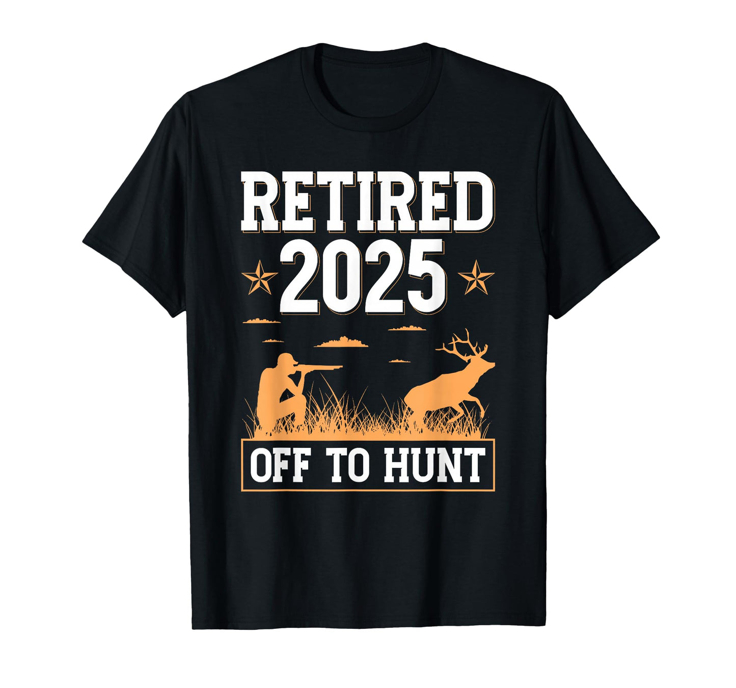 Retired 2025 Off To Hunt Hunting Retirement Deer Hunter T-Shirt