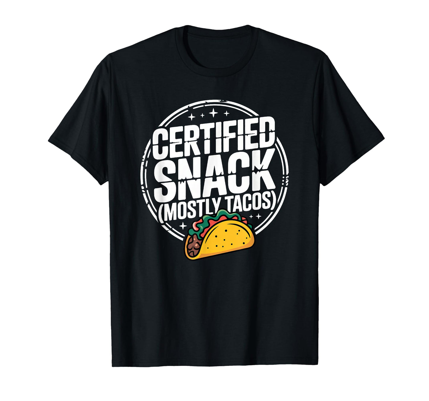 Certified Snack Mostly Tacos T-Shirt