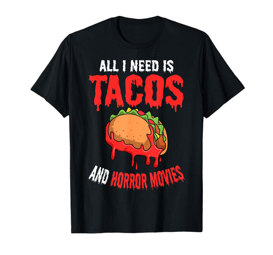 All I Need Is Tacos And Horror Movies Cinco De Mayo Mexican T-Shirt