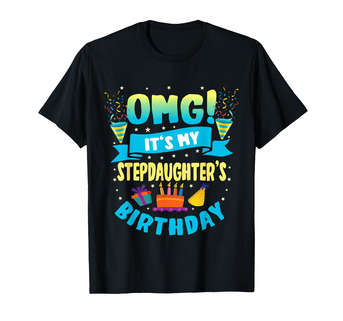 OMG It's My Stepdaughter Birthday T-Shirt