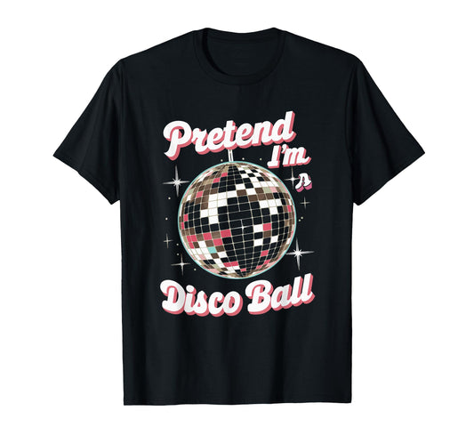 Pretend I'm A Disco Ball T-Shirt