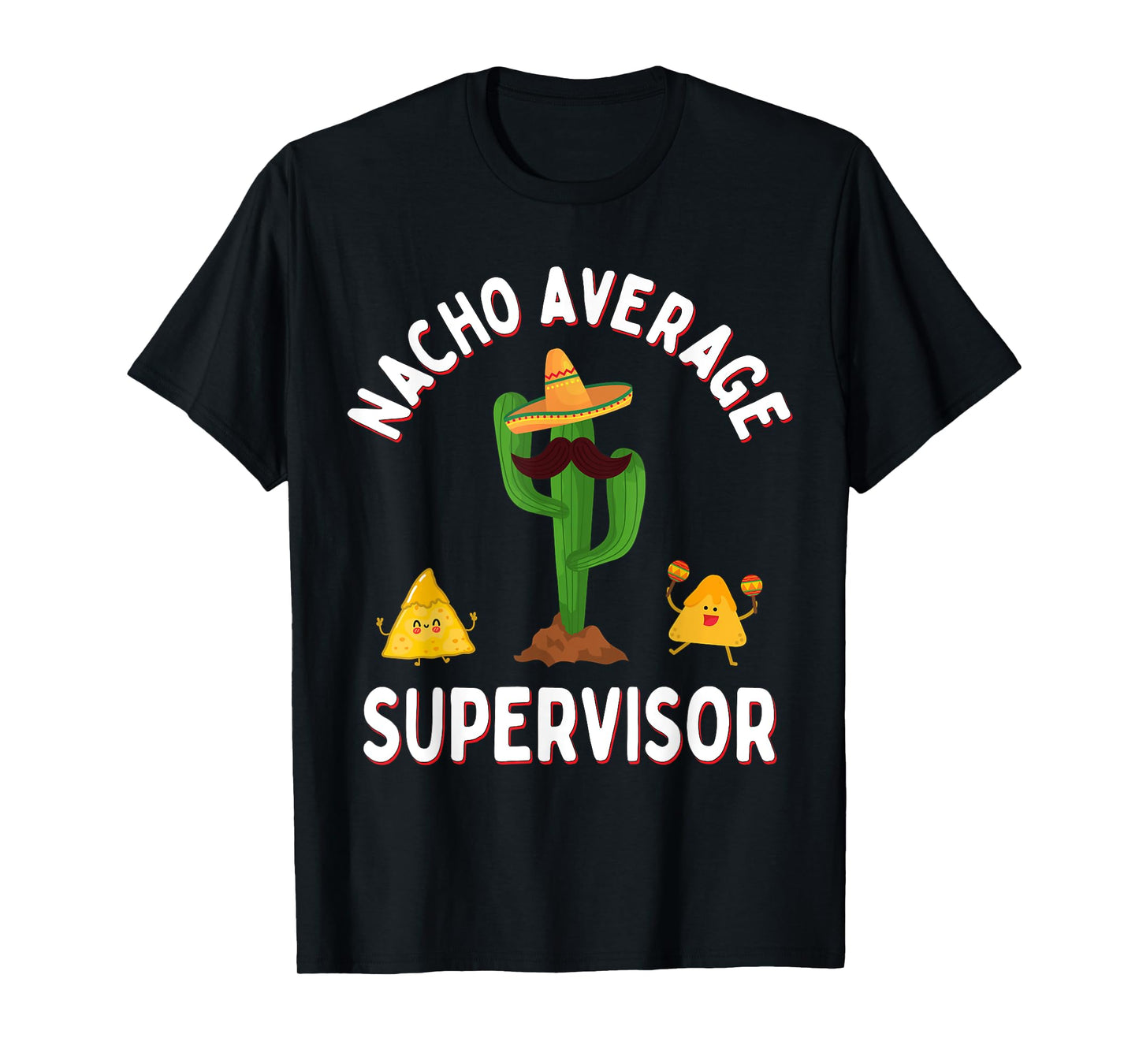 Nacho Average Supervisor Funny Sayings Sarcasm Supervisors T-Shirt