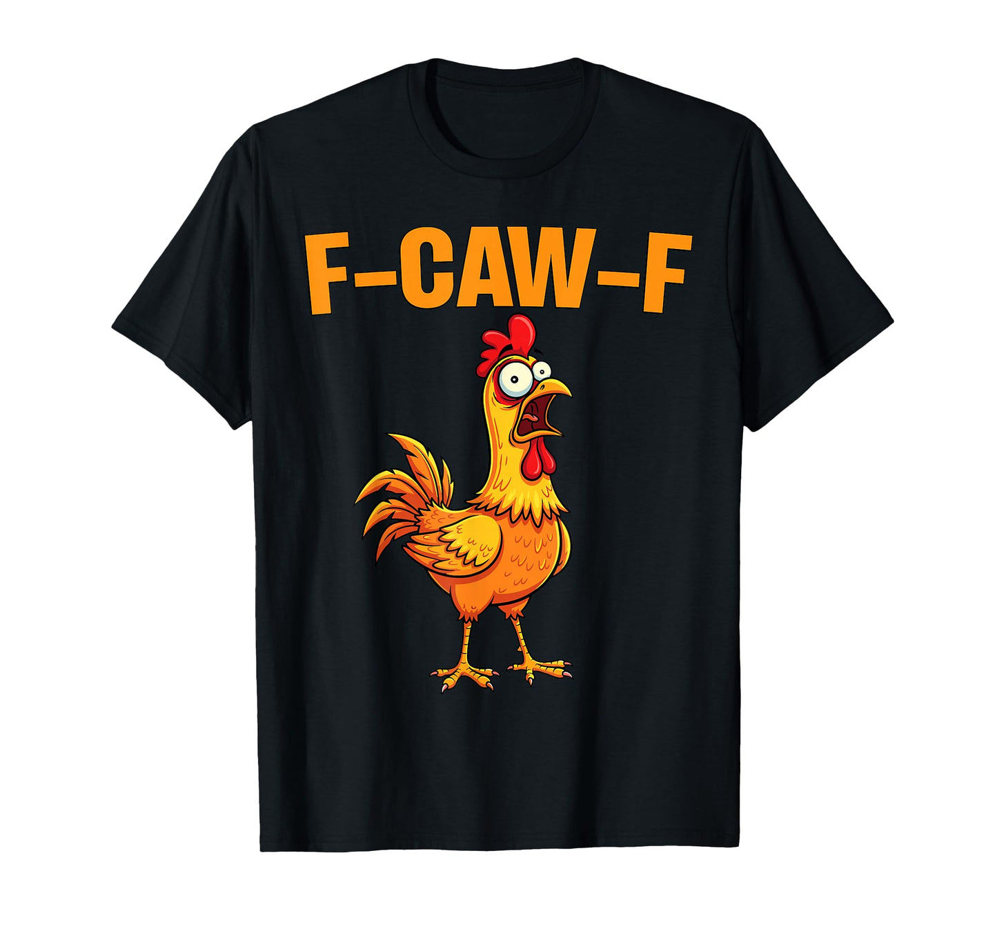 F-Caw-F Funny Chicken Humor F-Caw-F Quote Rooster Meme T-Shirt