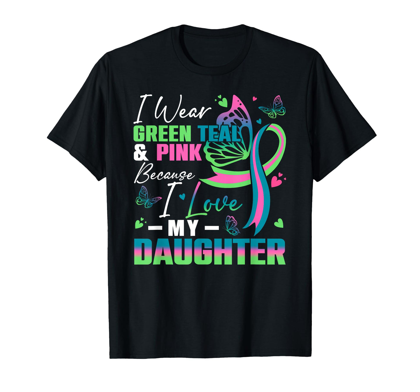 I Wear Green Teal Pink Because I Love My Daughter MBC Awaren T-Shirt