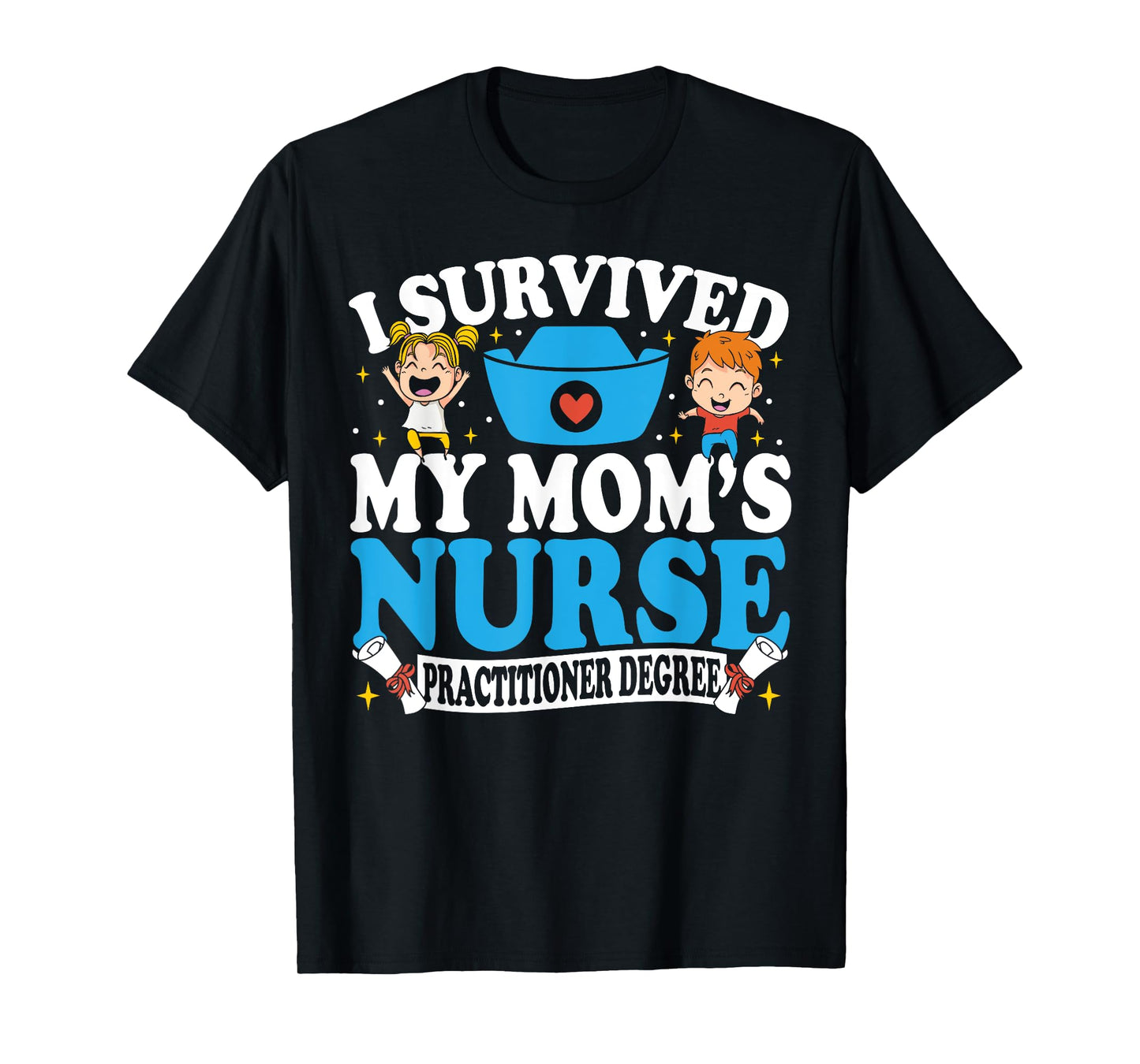 Healthcare Degree I Survived My Mom’s Nurse Practitioner T-Shirt