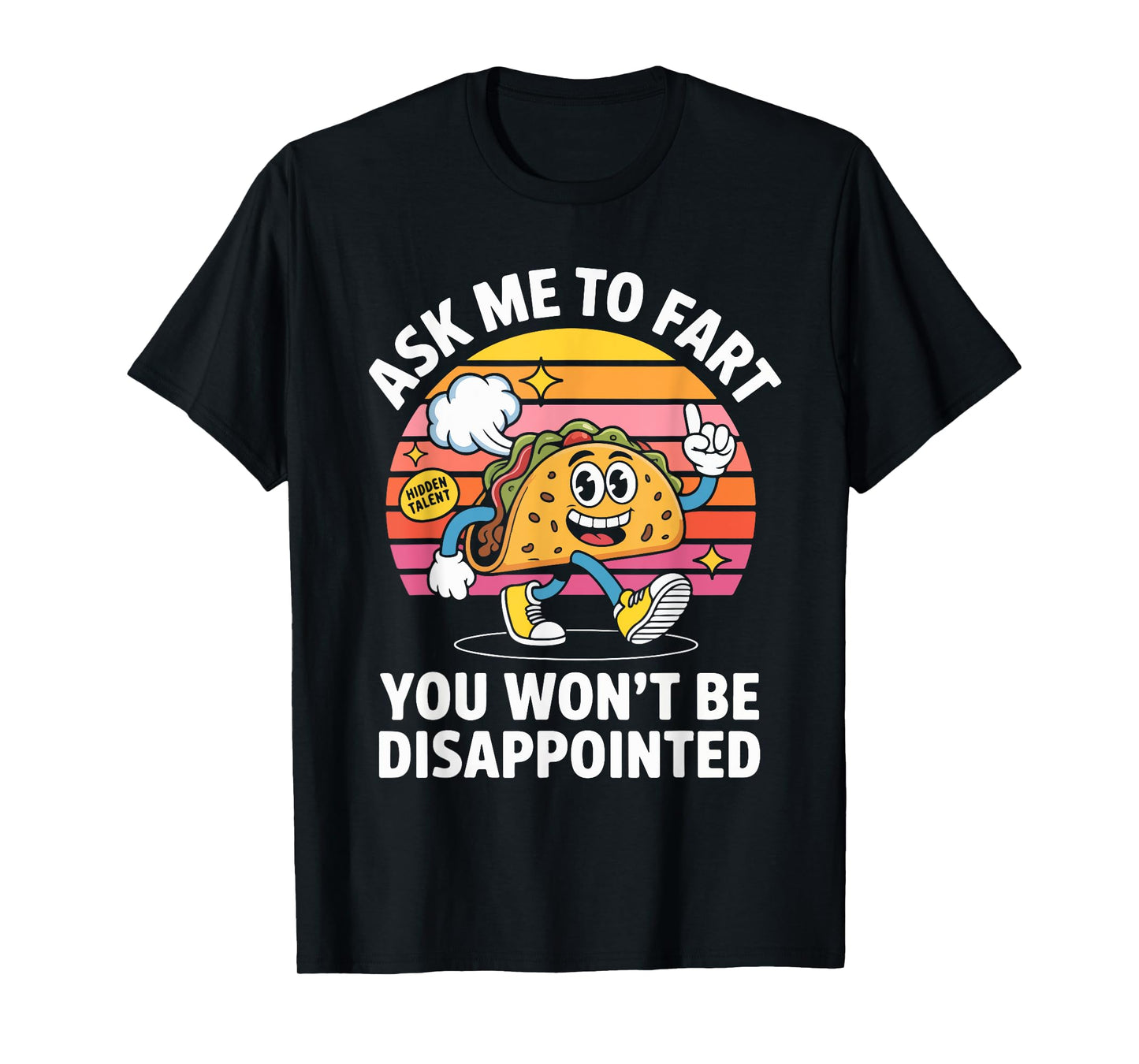 Ask Me to Fart You Won't Be Disappointed T-Shirt