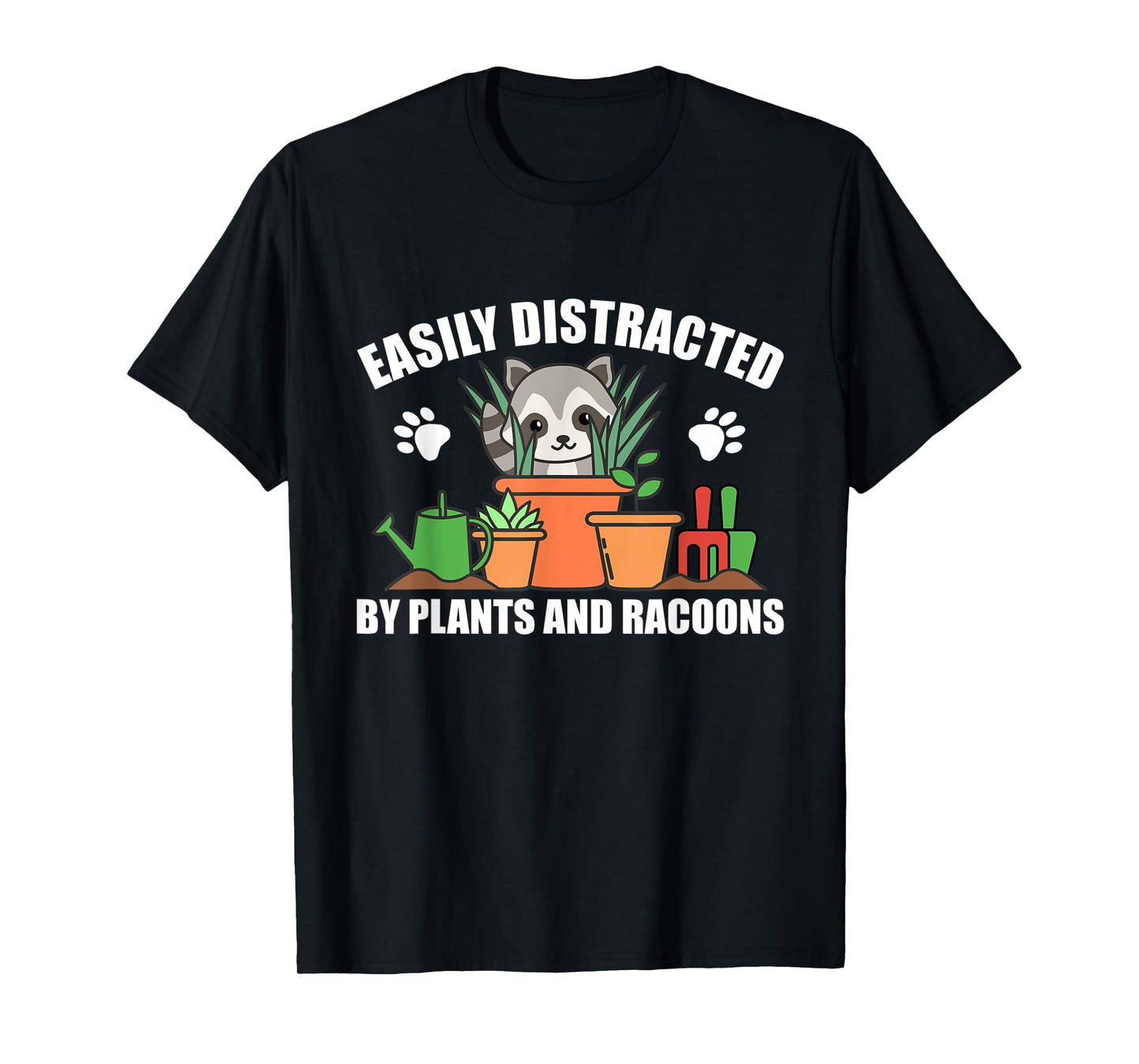Easily Distracted By Plants And Racoons Garden Cute Racoon T-Shirt