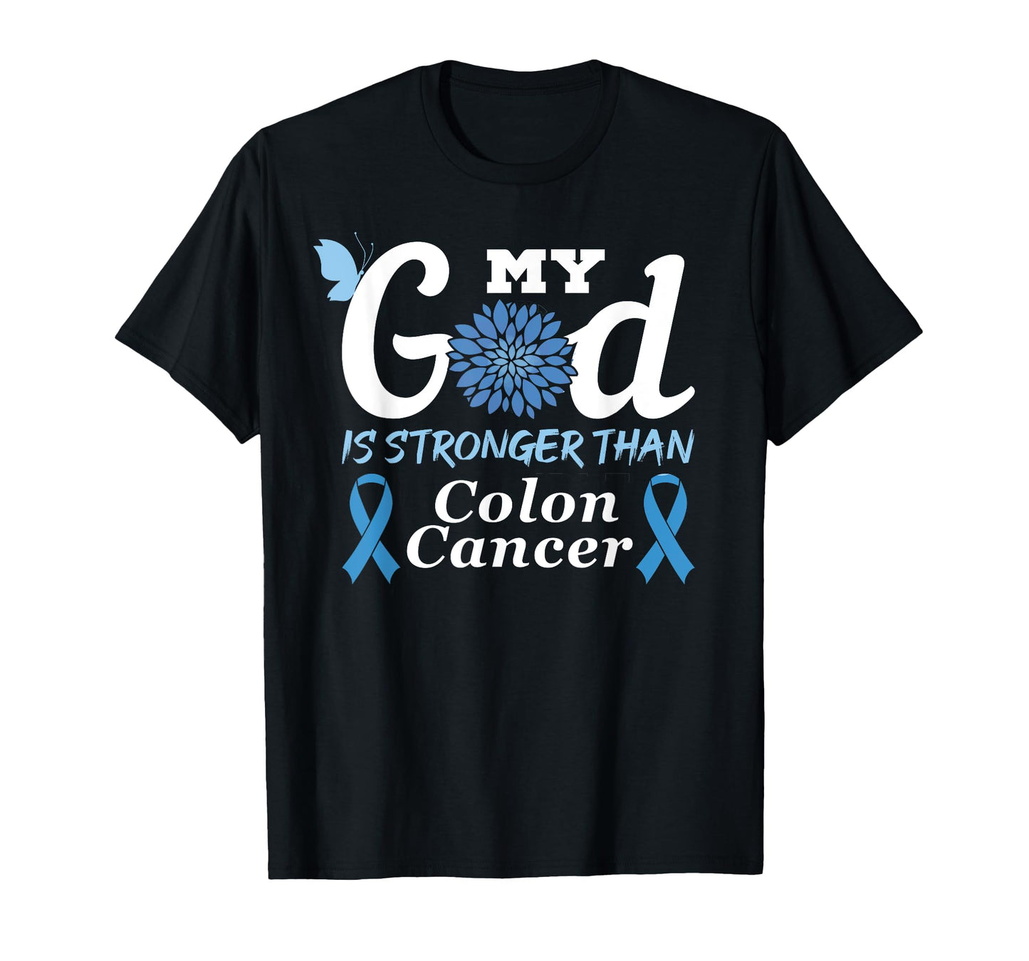 My God Is Stronger Than Colon Cancer Colorectal Cancer Month T-Shirt