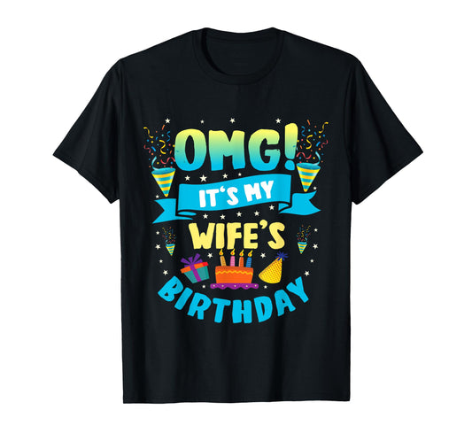 OMG It's My Wife Birthday T-Shirt