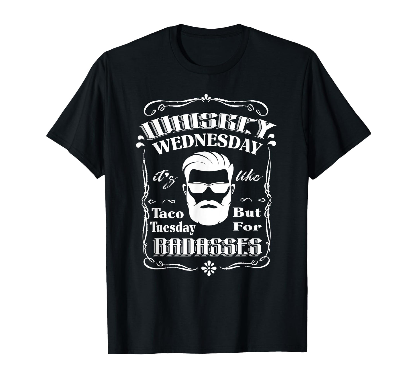 Whiskey Wednesday Like Taco Tuesday But For Badasses T-Shirt T-Shirt