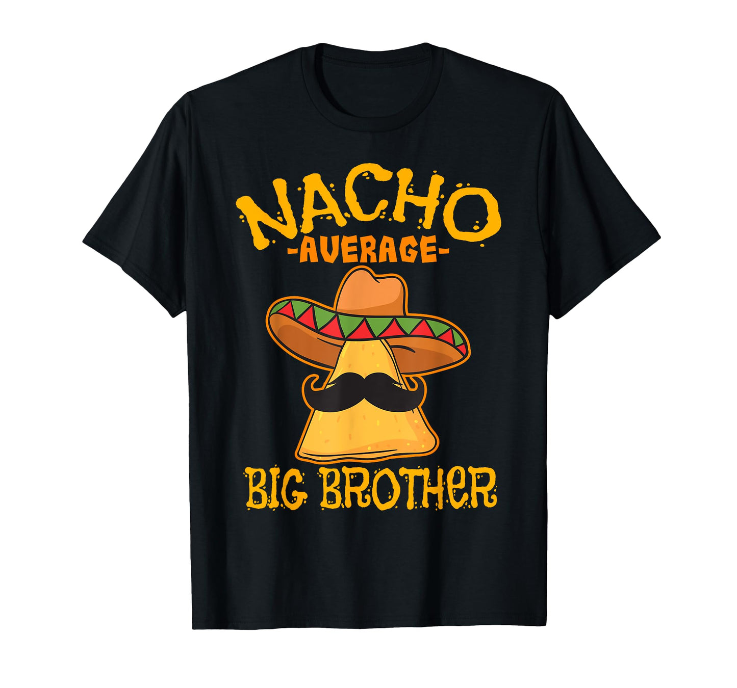 Nacho Average Big Brother Mexican Bro Sibling Cinco de Mayo T-Shirt